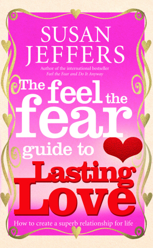 The Feel The Fear Guide To... Lasting Love