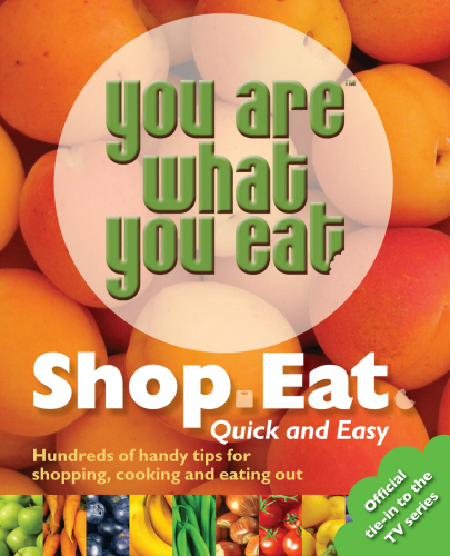 You Are What You Eat: Shop, Eat. Quick and Easy