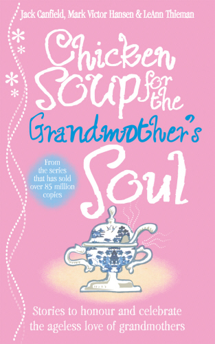 Chicken Soup for the Grandmother's Soul
