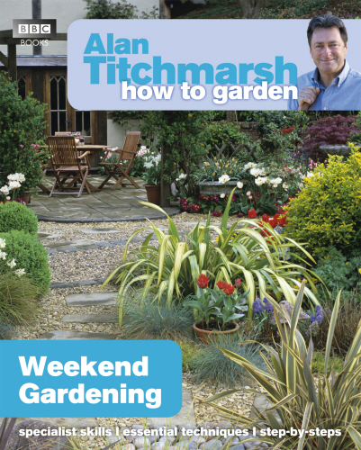 Alan Titchmarsh How to Garden: Weekend Gardening