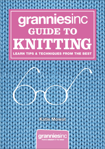 Grannies, Inc. Guide to Knitting