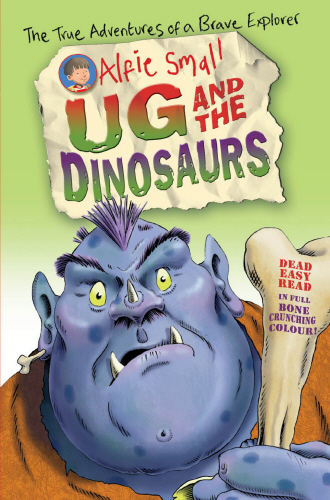 Alfie Small: Ug and the Dinosaurs