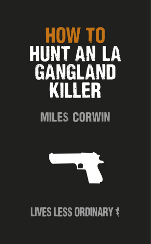 How to Hunt an LA Gangland Killer