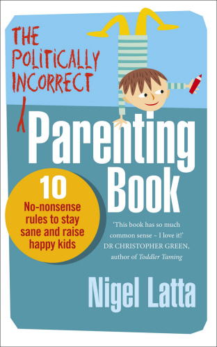 The Politically Incorrect Parenting Book