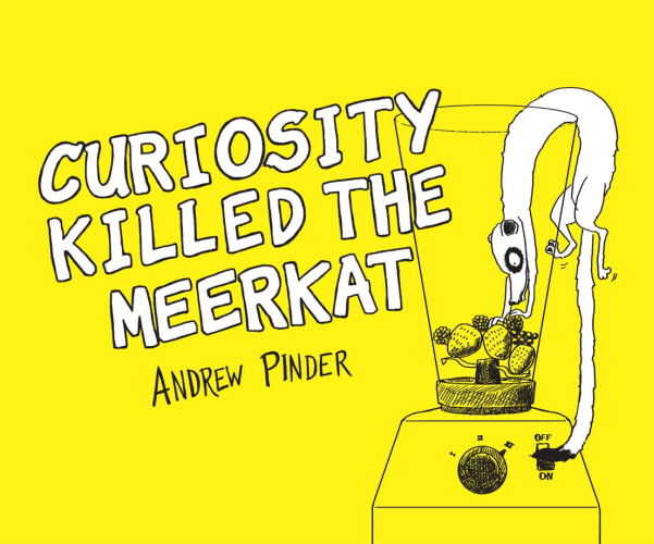 Curiosity Killed the Meerkat