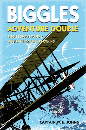 Biggles Adventure Double: Biggles Learns to Fly & Biggles the Camels are Coming