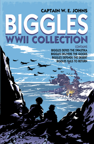 Biggles WWII Collection: Biggles Defies the Swastika, Biggles Delivers the Goods, Biggles Defends the Desert & Biggles Fails to Return