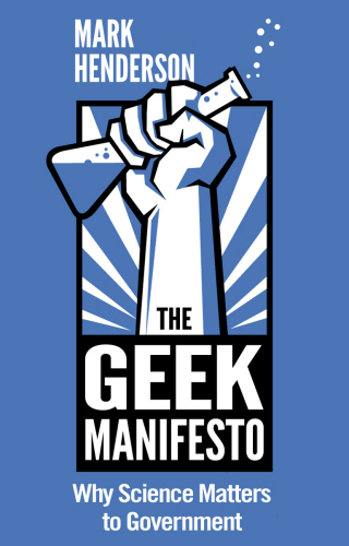 The Geek Manifesto: Why Science Matters to Government (mini ebook)