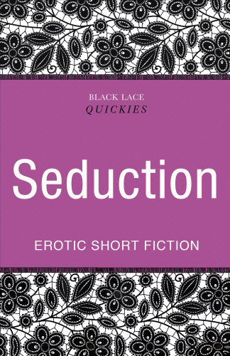 Quickies: Seduction
