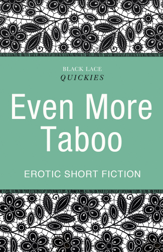 Quickies: Even More Taboo