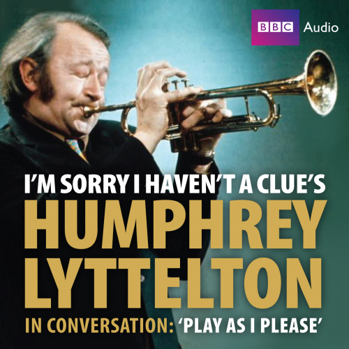 I'm Sorry I Haven't A Clue's Humphrey Lyttelton In Conversation: Play As I Please