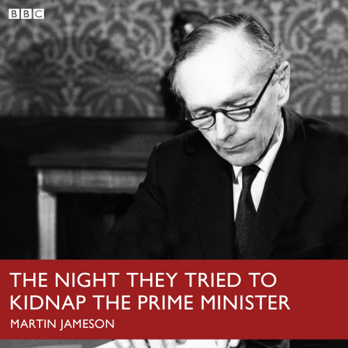 Night They Tried To Kidnap The Prime Minister, The (BBC R4)