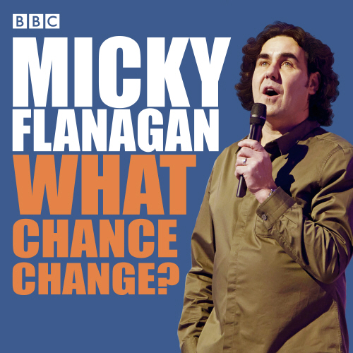 Micky Flanagan What Chance Change? (Complete)