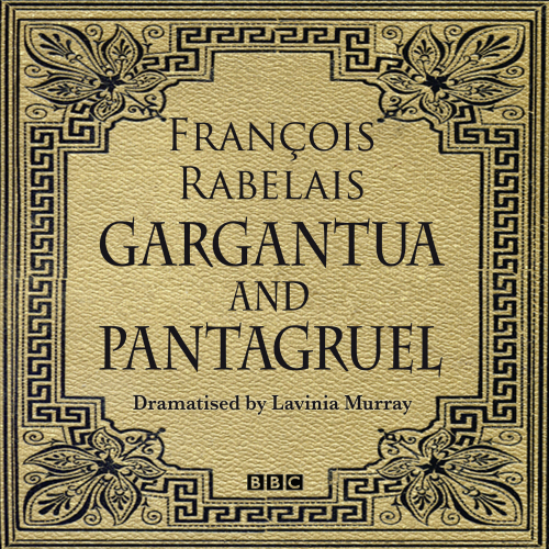 Gargantua & Pantagruel (Classic Serial)
