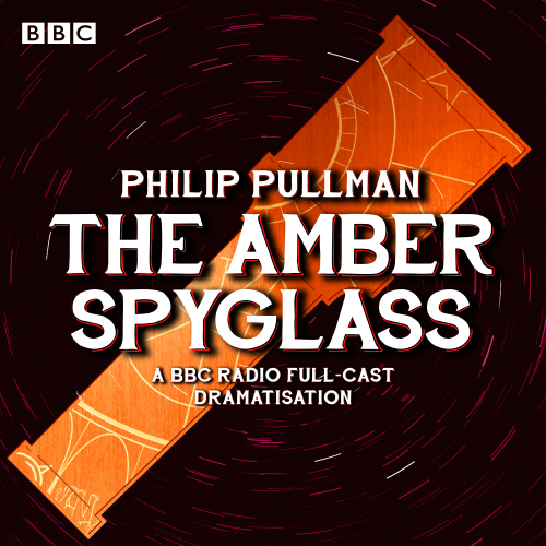 His Dark Materials Part 3: The Amber Spyglass