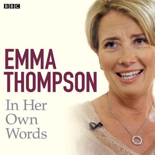 Emma Thompson In Her Own Words