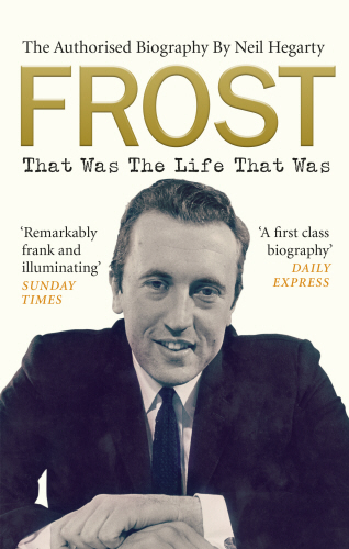 Frost: That Was The Life That Was