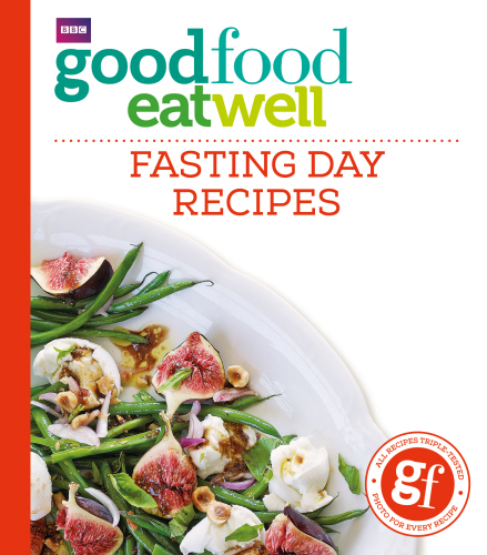 Good Food Eat Well: Fasting Day Recipes