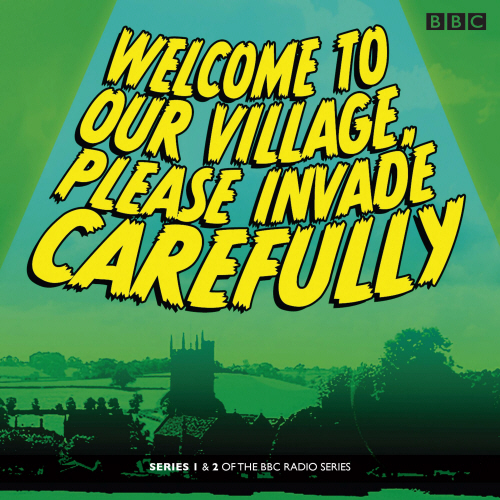 Welcome to our Village Please Invade Carefully: Series 1 & 2