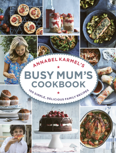 Annabel Karmel’s Busy Mum’s Cookbook