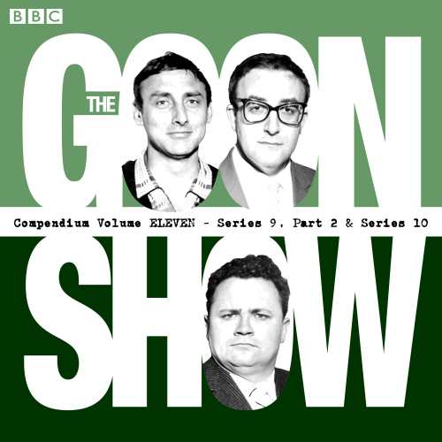 The Goon Show Compendium Volume 11: Series 9, Part 2 & Series 10
