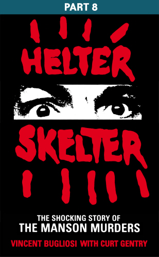 Helter Skelter: Part Eight of the Shocking Manson Murders