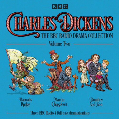 Charles Dickens: The BBC Radio Drama Collection: Volume Two
