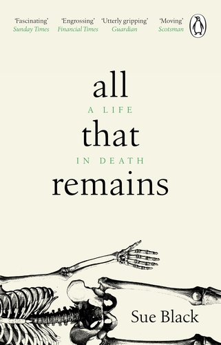 Image result for All that Remains by Prof Sue Black