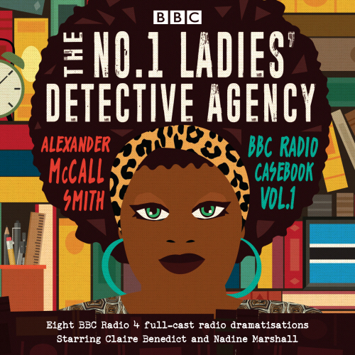 The No.1 Ladies’ Detective Agency: BBC Radio Casebook Vol.1