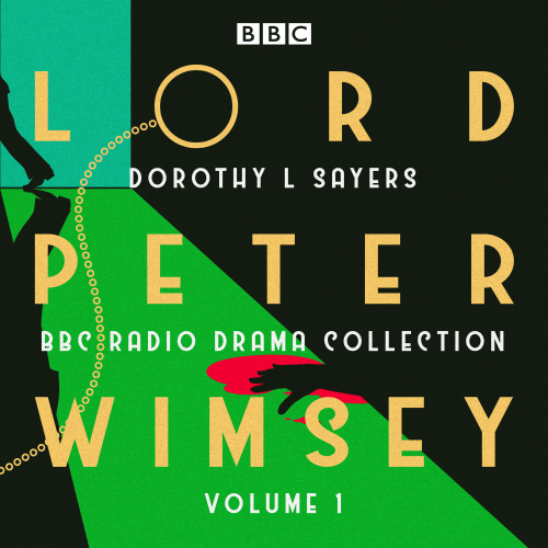 Lord Peter Wimsey: BBC Radio Drama Collection Volume 1