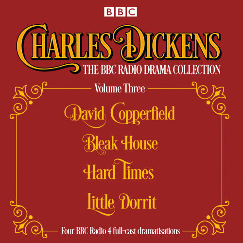 Charles Dickens - The BBC Radio Drama Collection Volume Three