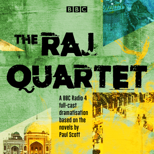 The Raj Quartet: The Jewel in the Crown, The Day of the Scorpion, The Towers of Silence & A Division of the Spoils