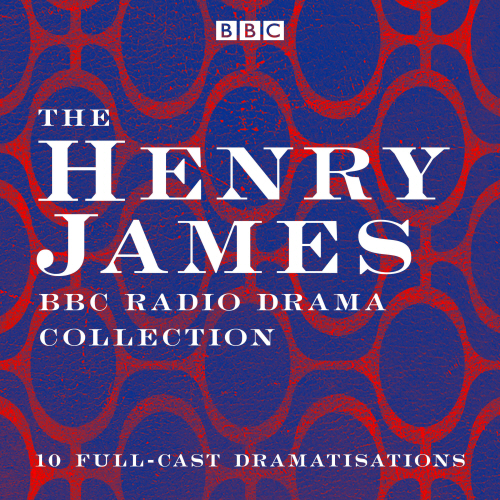The Henry James BBC Radio Drama Collection