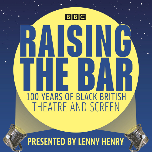 Raising the Bar: 100 Years of Black British Theatre and Screen
