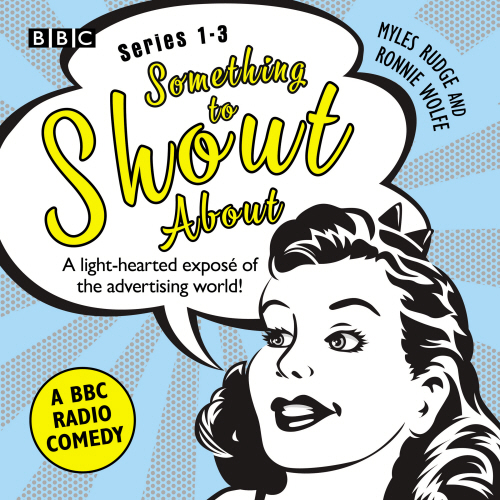 Something to Shout About: Series 1-3: A BBC Radio Comedy