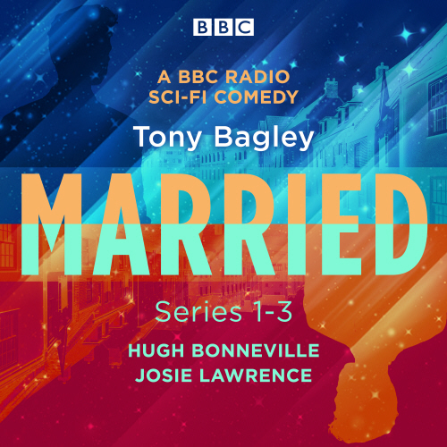 Married: A BBC Radio Sci-Fi Comedy: Series 1-3