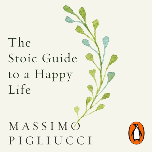 The Stoic Guide to a Happy Life