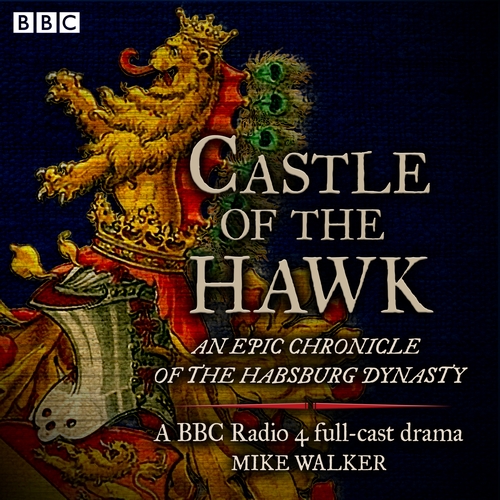 Castle of the Hawk: An epic chronicle of the Habsburg dynasty