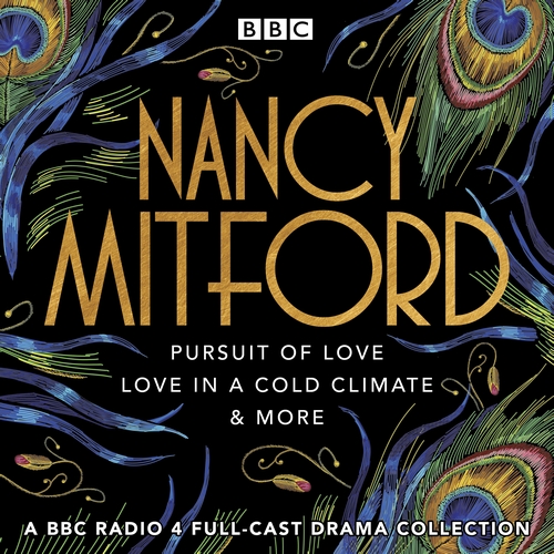 Nancy Mitford: Pursuit of Love, Love in a Cold Climate & More