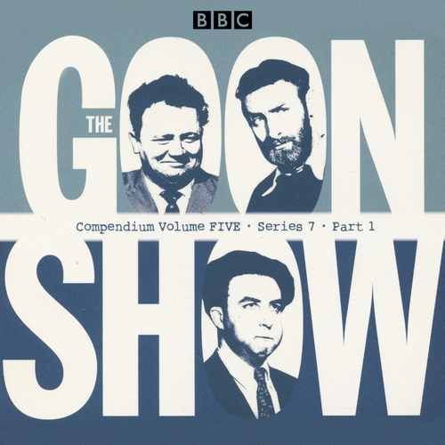 The Goon Show Compendium Volume Five: Series 7, Part 1