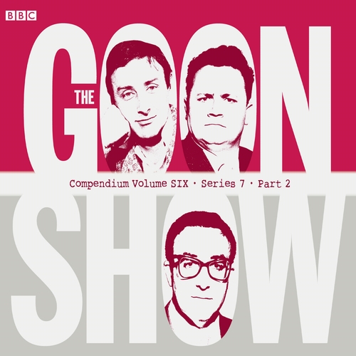 The Goon Show Compendium Volume Six: Series 7, Part 2