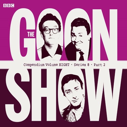 The Goon Show Compendium Volume Eight: Series 8, Part 2