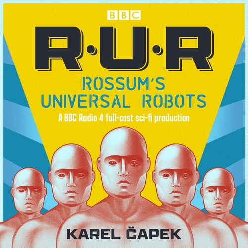 R.U.R.: Rossum’s Universal Robots