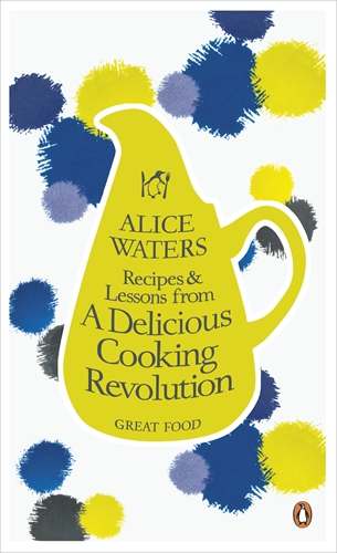 Recipes and Lessons from a Delicious Cooking Revolution