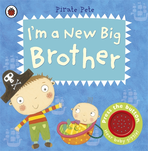 I’m a New Big Brother: A Pirate Pete book