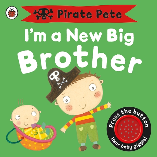 I’m a New Big Brother: A Pirate Pete book