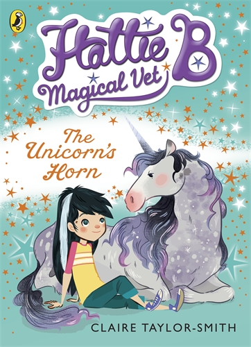 Hattie B, Magical Vet: The Unicorn's Horn (Book 2)