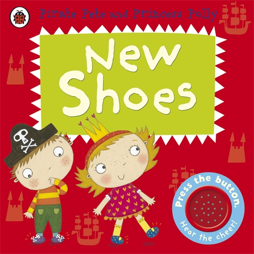 New Shoes: A Pirate Pete and Princess Polly book
