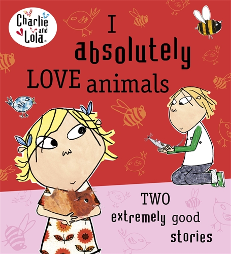 Charlie and Lola: I Absolutely Love Animals