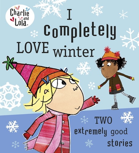 Charlie and Lola: I Completely Love Winter